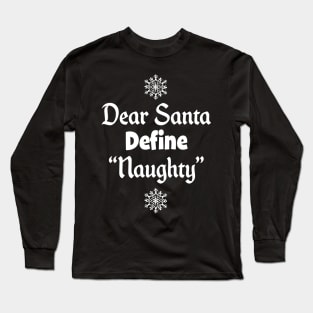 Funny Christmas Gift - Define Naughty Dear Santa graphic Long Sleeve T-Shirt